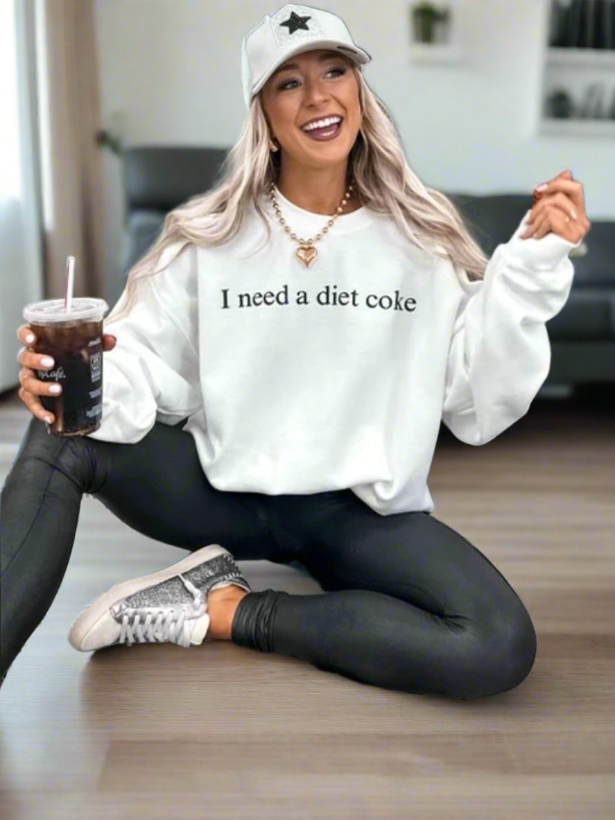 I Need a Diet Coke Sweatshirt